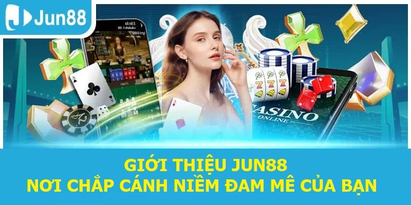 Giới thiệu Jun88 - Nơi chắp cánh niềm đam mê của bạn